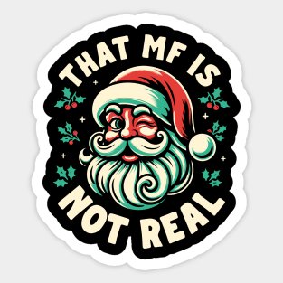 That MF Is Not Real - Santa Sticker